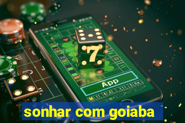 sonhar com goiaba
